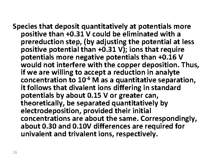 Species that deposit quantitatively at potentials more positive than +0. 31 V could be