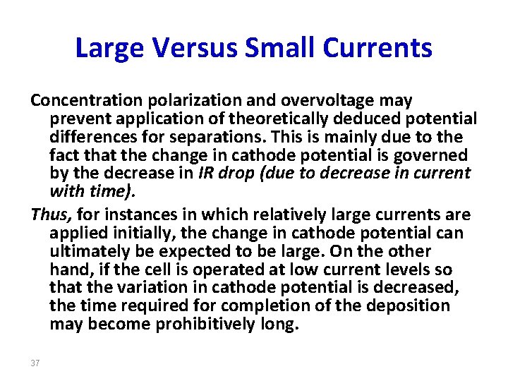 Large Versus Small Currents Concentration polarization and overvoltage may prevent application of theoretically deduced
