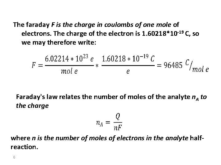 The faraday F is the charge in coulombs of one mole of electrons. The