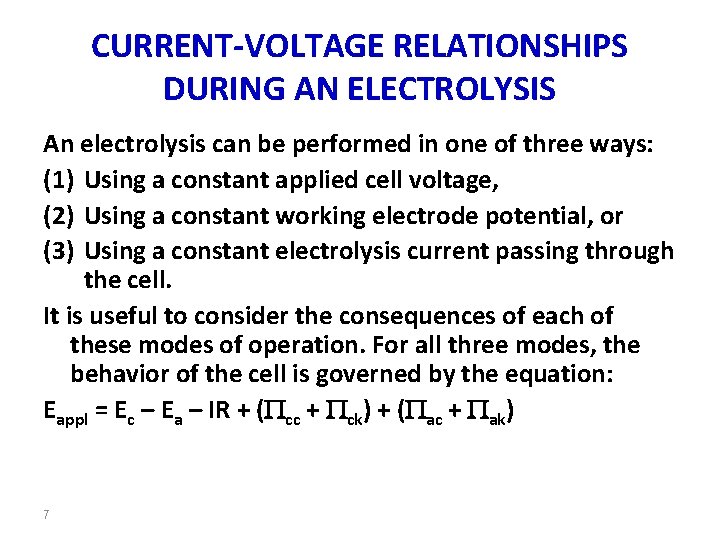 CURRENT-VOLTAGE RELATIONSHIPS DURING AN ELECTROLYSIS An electrolysis can be performed in one of three