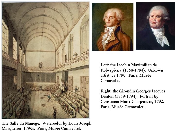 Left: the Jacobin Maximilien de Robespierre (1758 -1794). Unkown artist, ca 1790. Paris, Musée