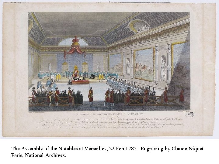 The Assembly of the Notables at Versailles, 22 Feb 1787. Engraving by Claude Niquet.