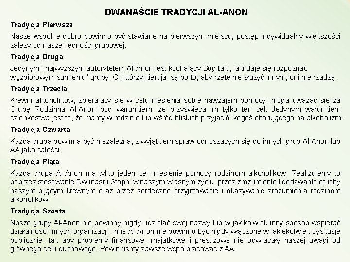 DWANAŚCIE TRADYCJI AL-ANON Tradycja Pierwsza Nasze wspólne dobro powinno być stawiane na pierwszym miejscu;