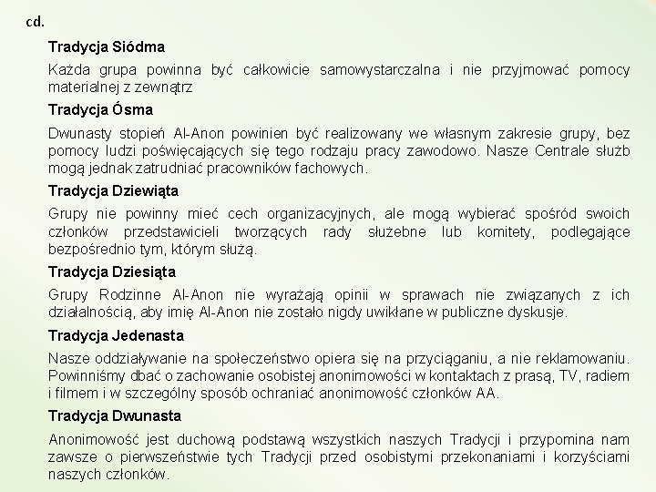 cd. Tradycja Siódma Każda grupa powinna być całkowicie samowystarczalna i nie przyjmować pomocy materialnej