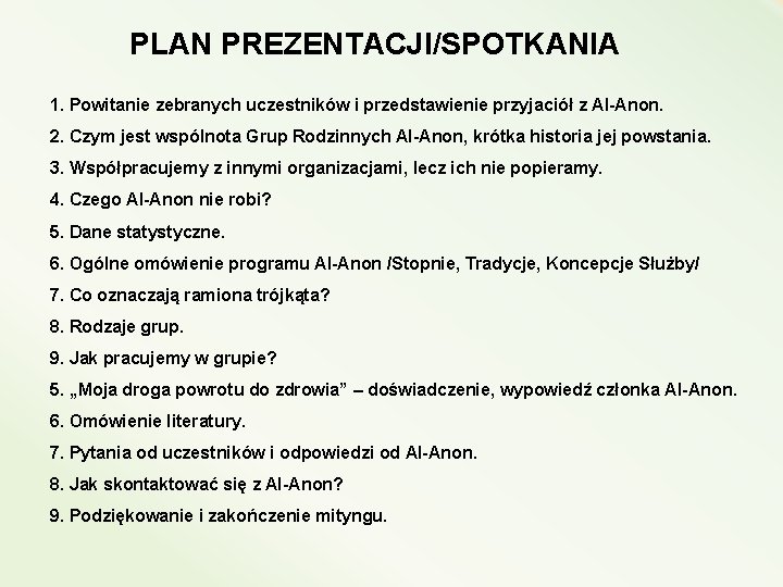 PLAN PREZENTACJI/SPOTKANIA 1. Powitanie zebranych uczestników i przedstawienie przyjaciół z Al-Anon. 2. Czym jest