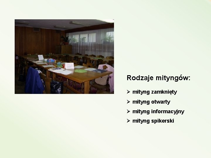 Rodzaje mityngów: Ø mityng zamknięty Ø mityng otwarty Ø mityng informacyjny Ø mityng spikerski