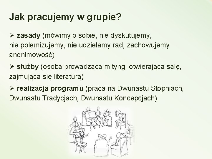 Jak pracujemy w grupie? Ø zasady (mówimy o sobie, nie dyskutujemy, nie polemizujemy, nie