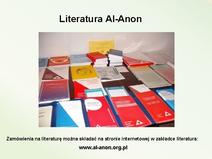 Literatura Al-Anon Zamówienia na literaturę można składać na stronie internetowej w zakładce literatura: www.