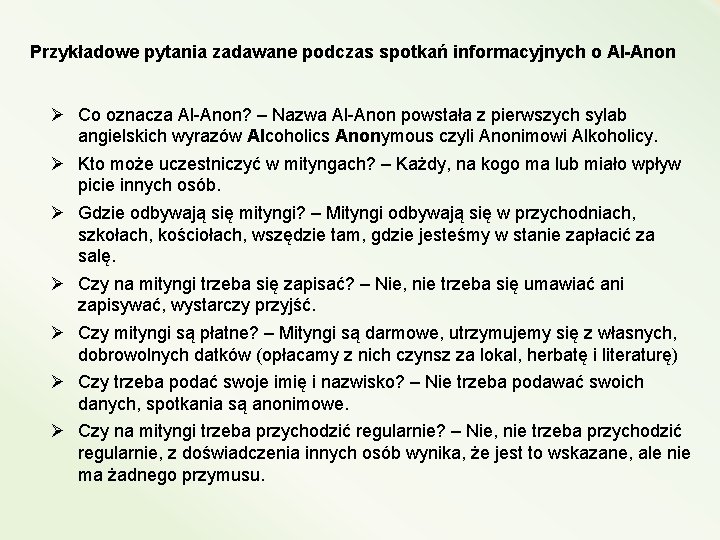 Przykładowe pytania zadawane podczas spotkań informacyjnych o Al-Anon Ø Co oznacza Al-Anon? – Nazwa