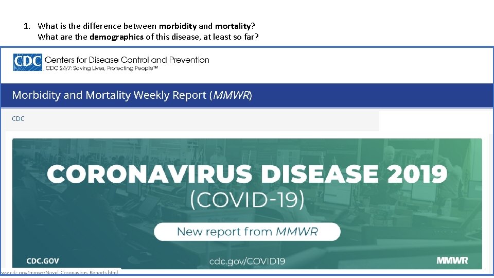 1. What is the difference between morbidity and mortality? What are the demographics of