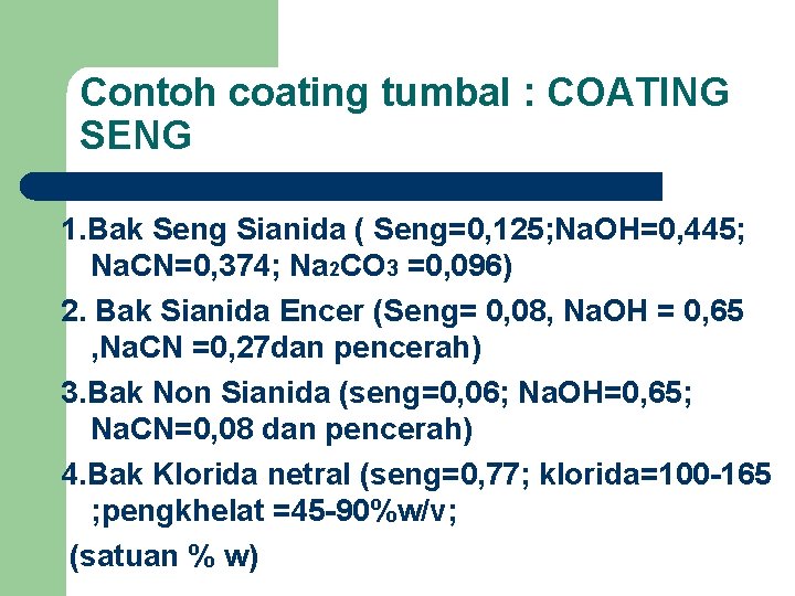 Contoh coating tumbal : COATING SENG 1. Bak Seng Sianida ( Seng=0, 125; Na.