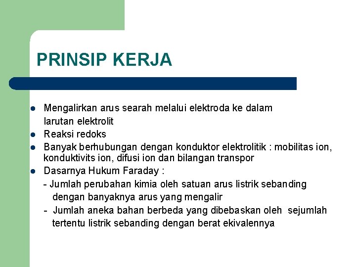 PRINSIP KERJA Mengalirkan arus searah melalui elektroda ke dalam larutan elektrolit l Reaksi redoks