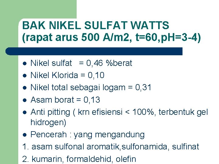 BAK NIKEL SULFAT WATTS (rapat arus 500 A/m 2, t=60, p. H=3 -4) Nikel
