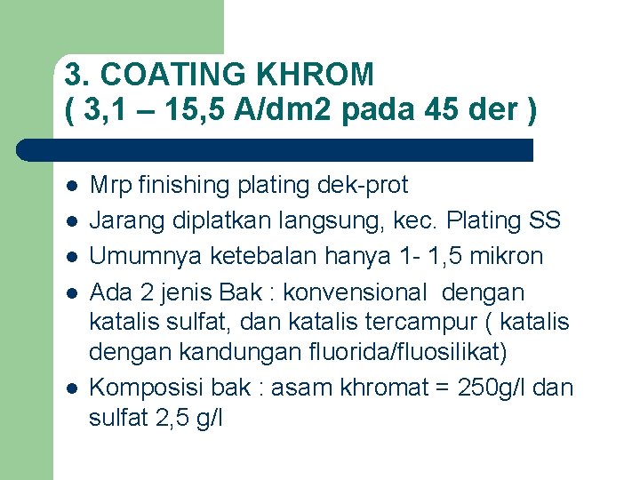 3. COATING KHROM ( 3, 1 – 15, 5 A/dm 2 pada 45 der