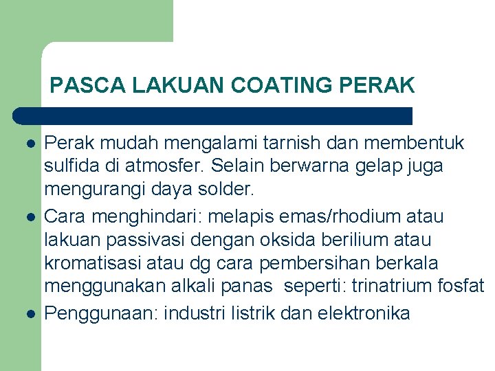 PASCA LAKUAN COATING PERAK l l l Perak mudah mengalami tarnish dan membentuk sulfida