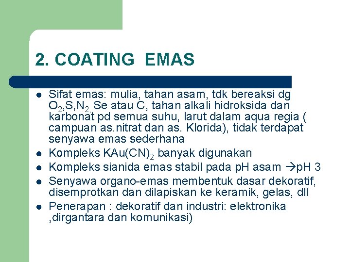 2. COATING EMAS l l l Sifat emas: mulia, tahan asam, tdk bereaksi dg