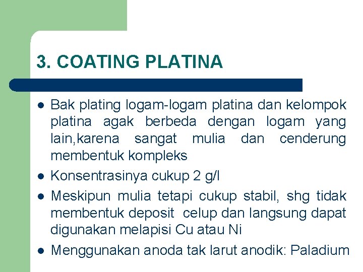 3. COATING PLATINA l l Bak plating logam-logam platina dan kelompok platina agak berbeda