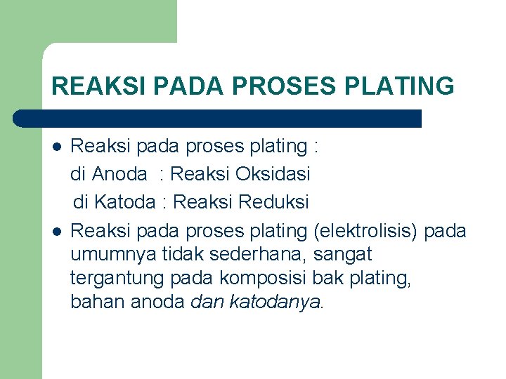 REAKSI PADA PROSES PLATING Reaksi pada proses plating : di Anoda : Reaksi Oksidasi