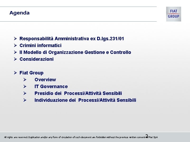 Agenda Ø Ø Responsabilità Amministrativa ex D. lgs. 231/01 Crimini informatici Il Modello di