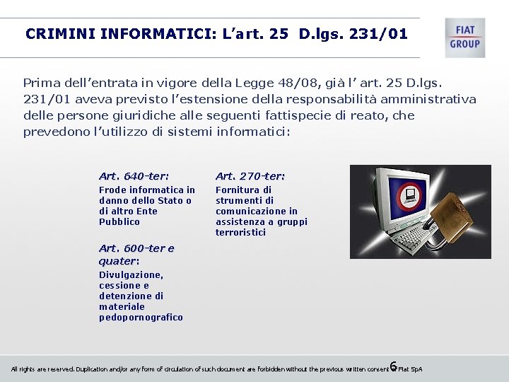 CRIMINI INFORMATICI: L’art. 25 D. lgs. 231/01 Prima dell’entrata in vigore della Legge 48/08,