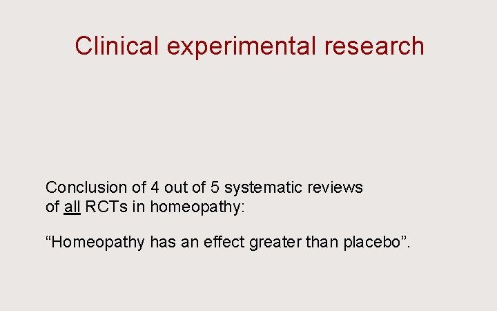 Clinical experimental research Ü Conclusion of 4 out of 5 systematic reviews of all