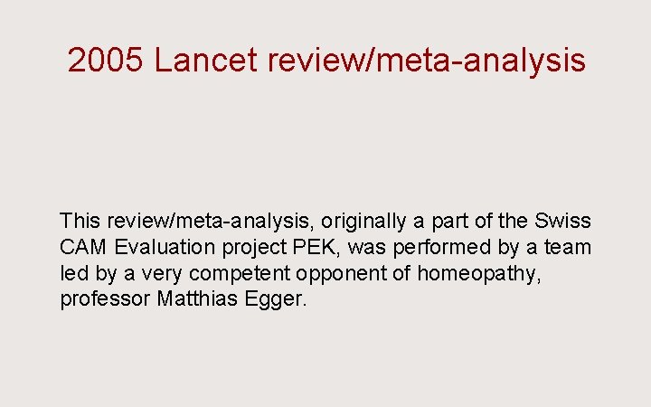 2005 Lancet review/meta-analysis Ü This review/meta-analysis, originally a part of the Swiss CAM Evaluation