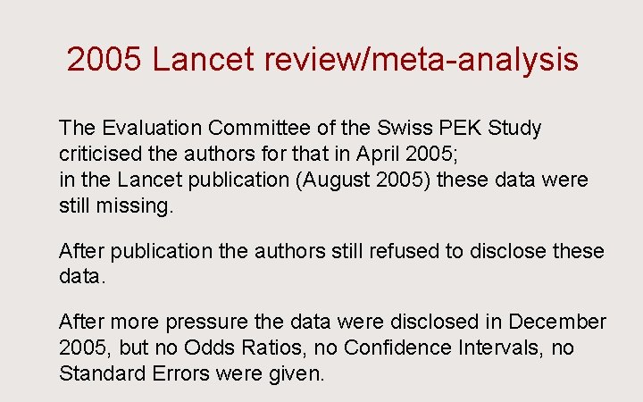 2005 Lancet review/meta-analysis Ü The Evaluation Committee of the Swiss PEK Study criticised the