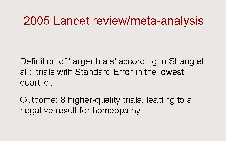 2005 Lancet review/meta-analysis Ü Definition of ‘larger trials’ according to Shang et al. :