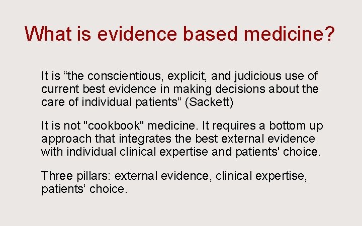 What is evidence based medicine? Ü It is “the conscientious, explicit, and judicious use