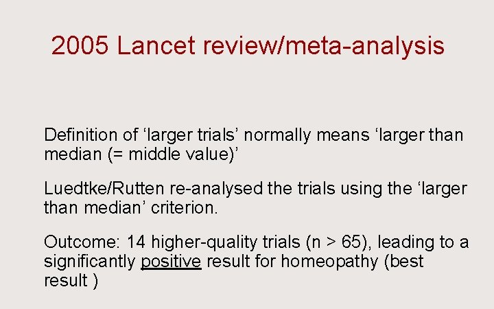 2005 Lancet review/meta-analysis Ü Definition of ‘larger trials’ normally means ‘larger than median (=