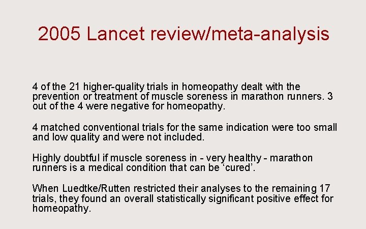 2005 Lancet review/meta-analysis Ü 4 of the 21 higher-quality trials in homeopathy dealt with