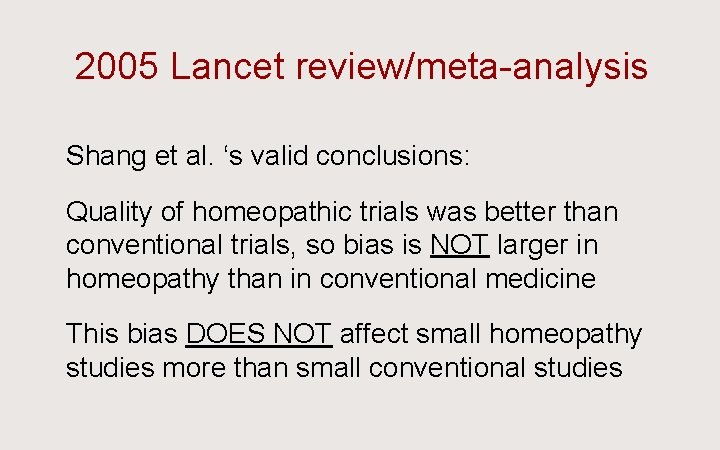 2005 Lancet review/meta-analysis Ü Shang et al. ‘s valid conclusions: Ü Quality of homeopathic