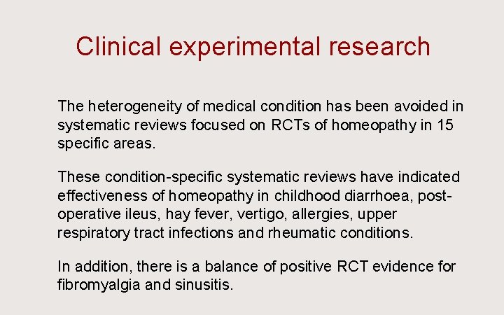 Clinical experimental research Ü The heterogeneity of medical condition has been avoided in systematic