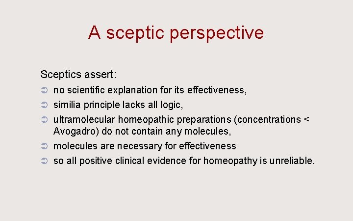 A sceptic perspective Ü Sceptics assert: Ü no scientific explanation for its effectiveness, Ü