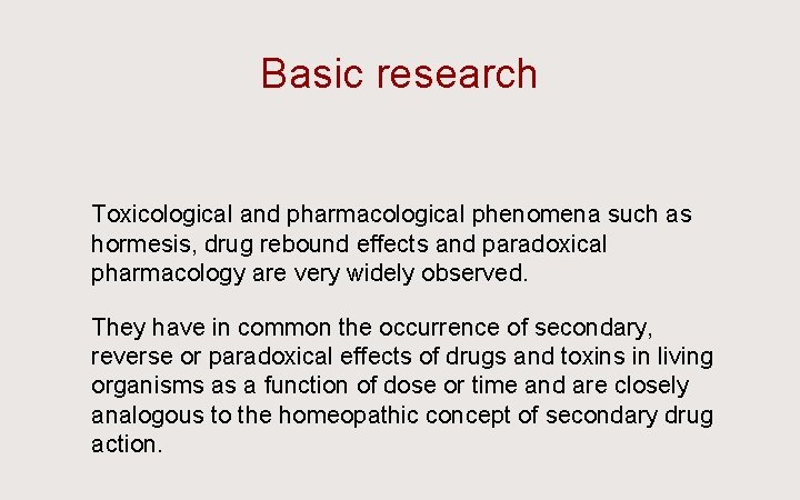 Basic research Ü Toxicological and pharmacological phenomena such as hormesis, drug rebound effects and