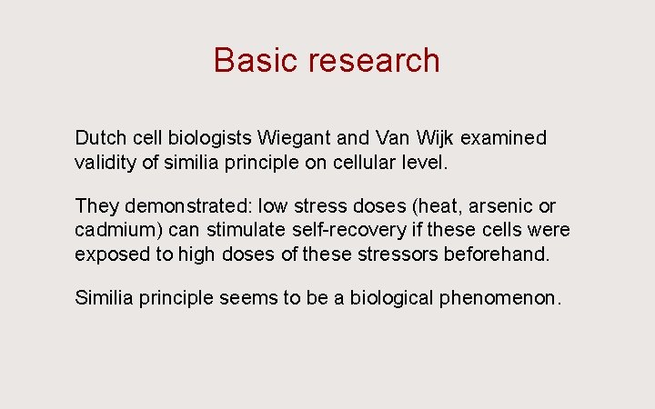 Basic research Ü Dutch cell biologists Wiegant and Van Wijk examined validity of similia