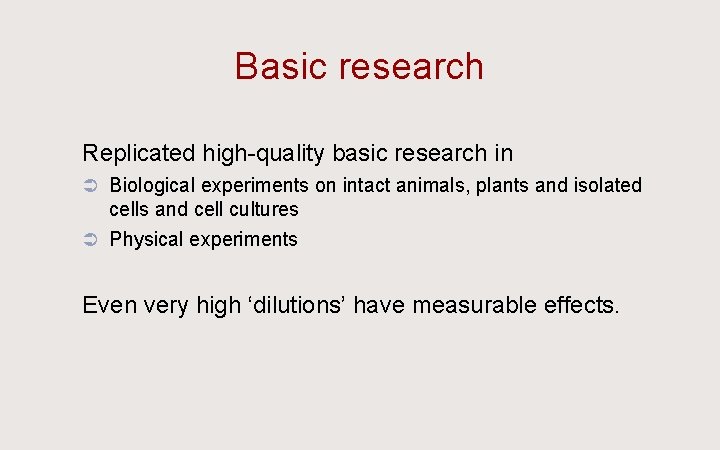 Basic research Ü Replicated high-quality basic research in Ü Biological experiments on intact animals,