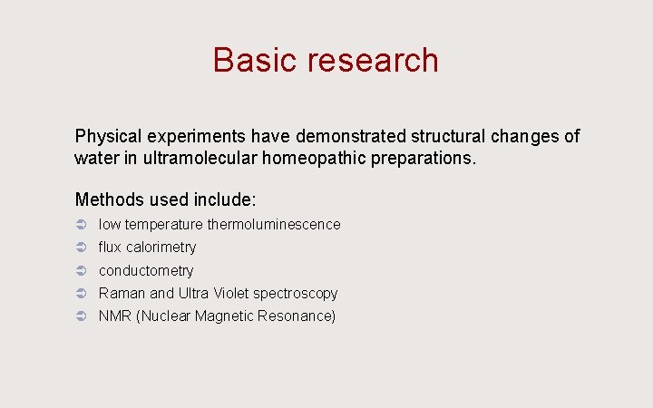 Basic research Ü Physical experiments have demonstrated structural changes of water in ultramolecular homeopathic