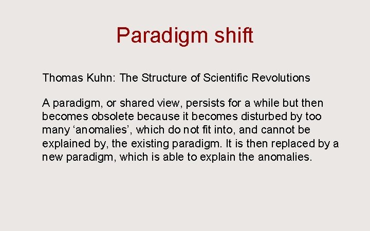 Paradigm shift Ü Thomas Kuhn: The Structure of Scientific Revolutions Ü A paradigm, or