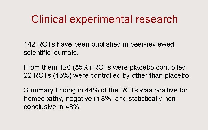 Clinical experimental research Ü 142 RCTs have been published in peer-reviewed scientific journals. Ü
