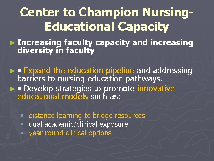 Center to Champion Nursing. Educational Capacity ► Increasing faculty capacity and increasing diversity in Center to Champion Nursing. Educational Capacity ► Increasing faculty capacity and increasing diversity in