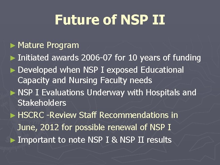 Future of NSP II ► Mature Program ► Initiated awards 2006 -07 for 10 Future of NSP II ► Mature Program ► Initiated awards 2006 -07 for 10