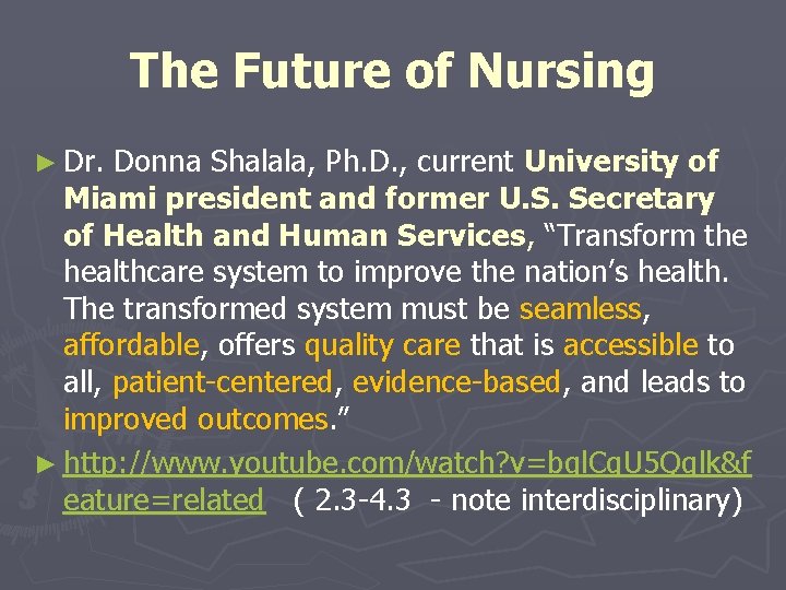 The Future of Nursing ► Dr. Donna Shalala, Ph. D. , current University of The Future of Nursing ► Dr. Donna Shalala, Ph. D. , current University of