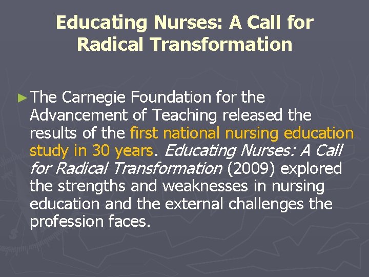 Educating Nurses: A Call for Radical Transformation ► The Carnegie Foundation for the Advancement Educating Nurses: A Call for Radical Transformation ► The Carnegie Foundation for the Advancement
