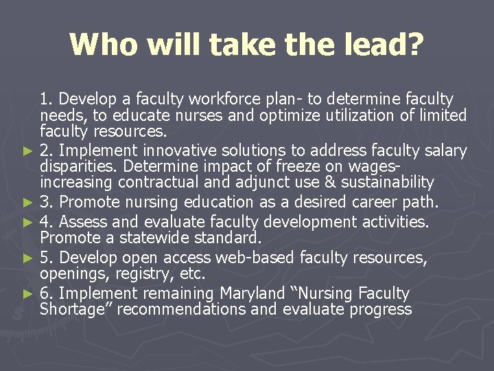 Who will take the lead? 1. Develop a faculty workforce plan- to determine faculty Who will take the lead? 1. Develop a faculty workforce plan- to determine faculty