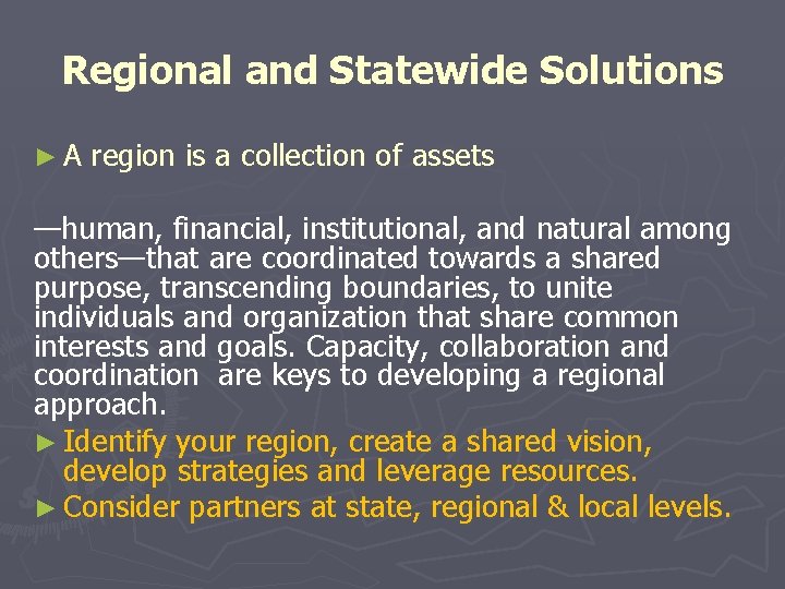 Regional and Statewide Solutions ► A region is a collection of assets —human, financial, Regional and Statewide Solutions ► A region is a collection of assets —human, financial,