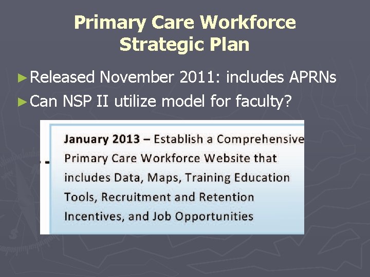 Primary Care Workforce Strategic Plan ► Released November 2011: includes APRNs ► Can NSP Primary Care Workforce Strategic Plan ► Released November 2011: includes APRNs ► Can NSP