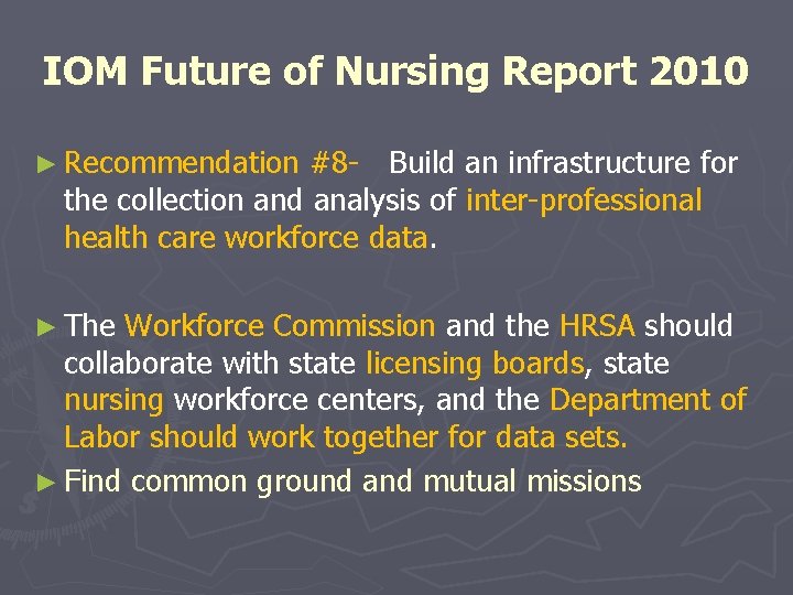 IOM Future of Nursing Report 2010 ► Recommendation #8 - Build an infrastructure for IOM Future of Nursing Report 2010 ► Recommendation #8 - Build an infrastructure for