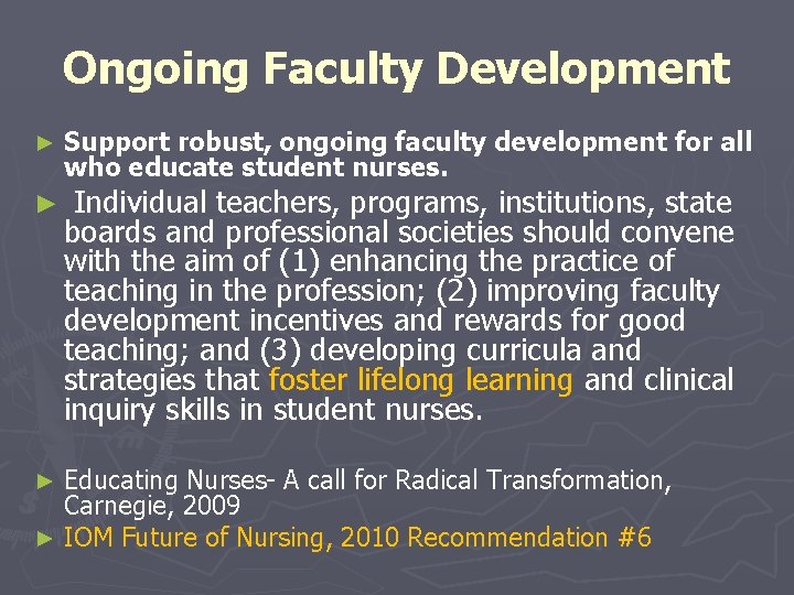 Ongoing Faculty Development ► Support robust, ongoing faculty development for all who educate student Ongoing Faculty Development ► Support robust, ongoing faculty development for all who educate student
