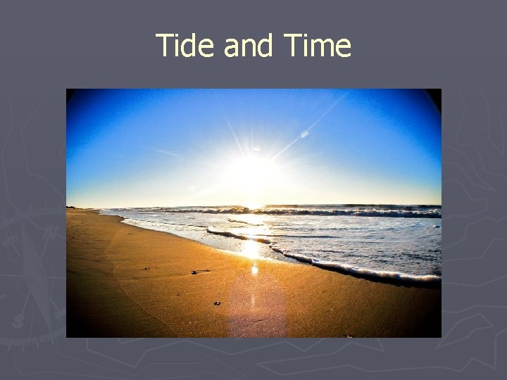 Tide and Time Tide and Time